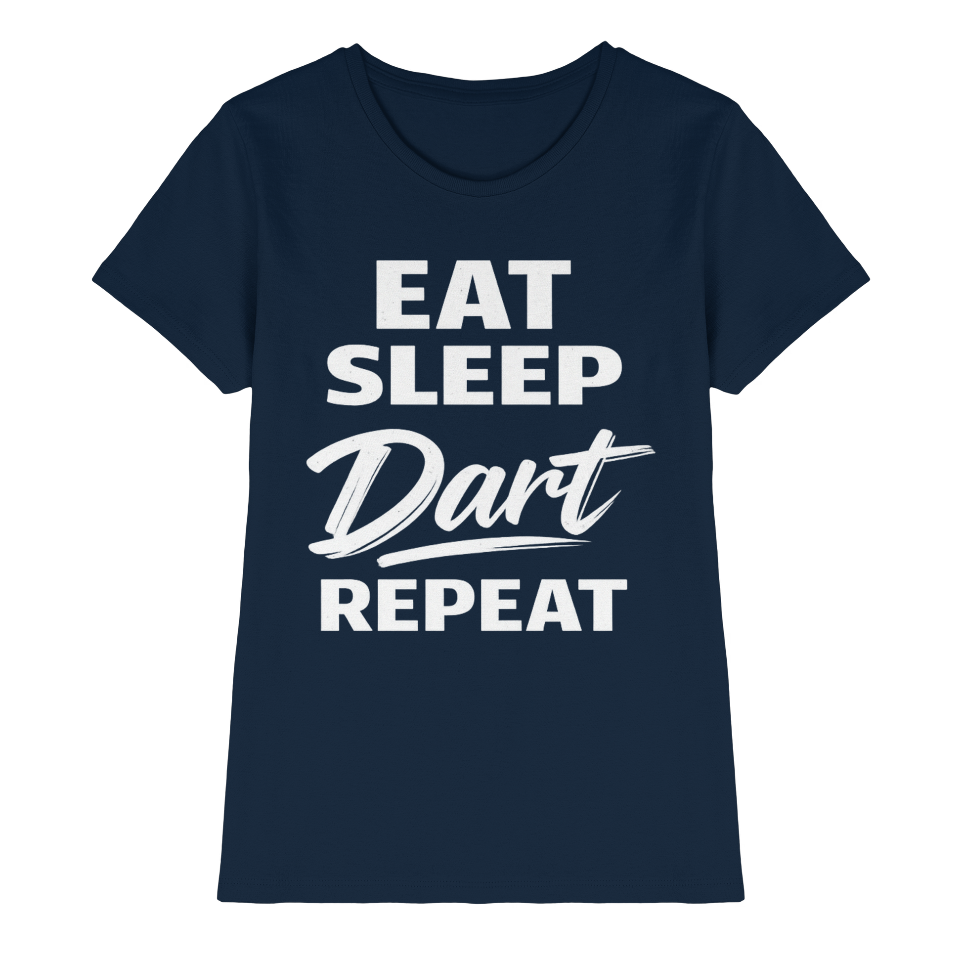 Eat. Sleep. Dart. Repeat. - Ladies Premium Shirt
