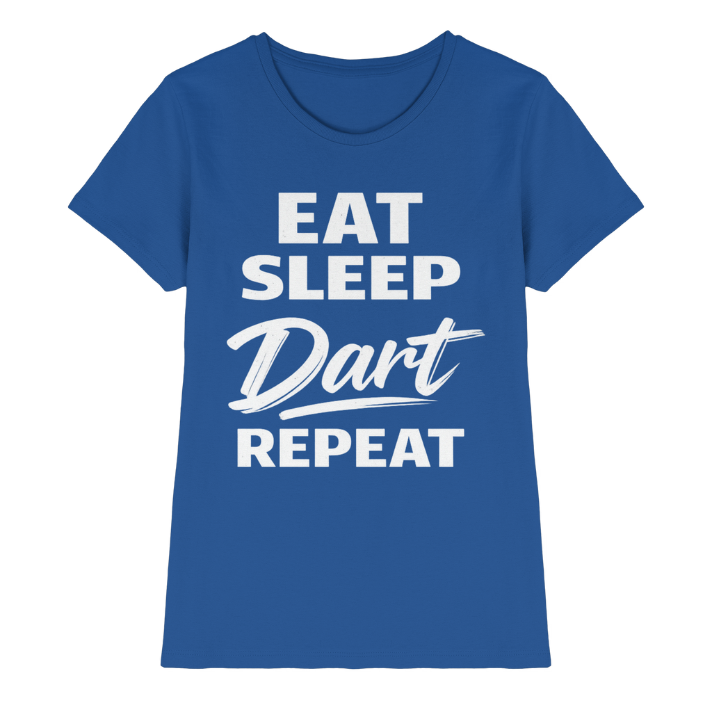 Eat. Sleep. Dart. Repeat. - Ladies Premium Shirt