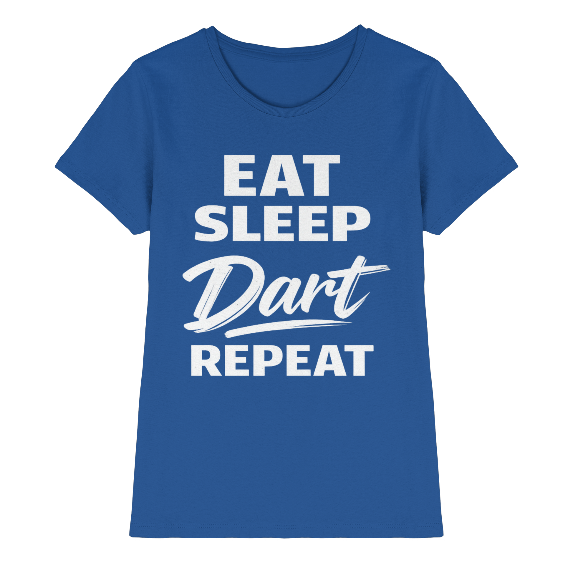 Eat. Sleep. Dart. Repeat. - Ladies Premium Shirt